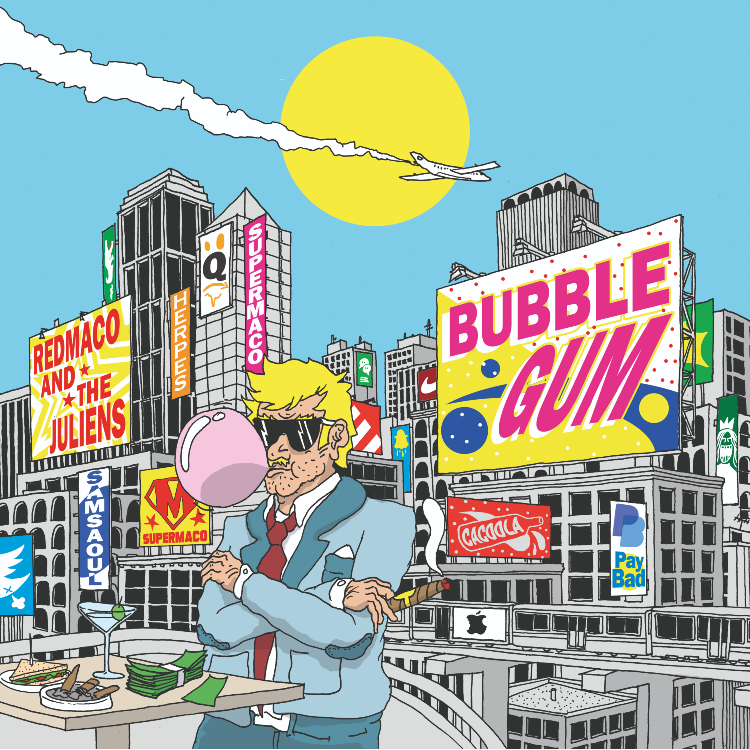Redmaco & the Juliens : Bubble Gum